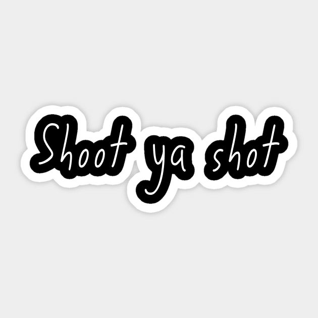 Shoot your shot Sticker by Party Shirts